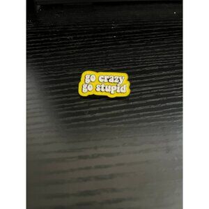 Enamel Pin go crazy go stupid